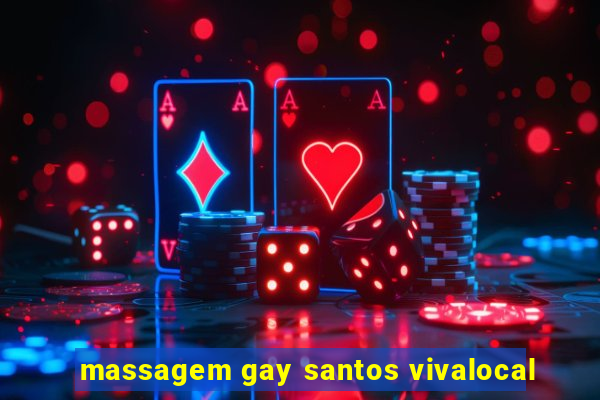 massagem gay santos vivalocal